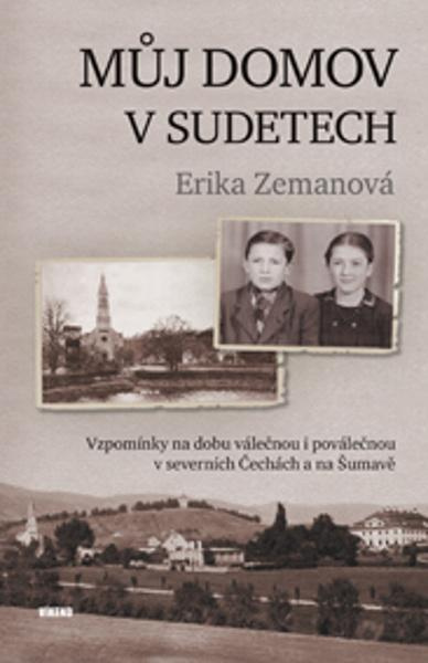 Můj domov v Sudetech - Erika Zemanová