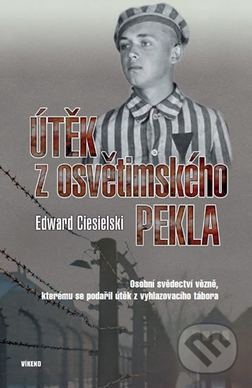 Útěk z osvětimského pekla - Edward Ciesielski