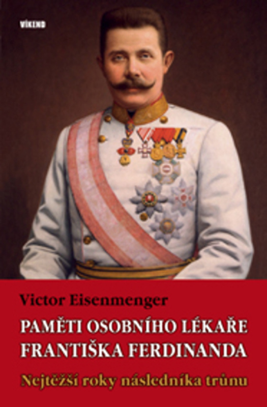Paměti osobního lékaře Františka Ferdinanda - Nejtěžší roky následníka trůnu