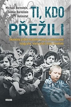 Ti, kdo přežili - Skutečný příběh mladého vězně ze světoznámé fotografie, který přežil hrůzy Osvětim