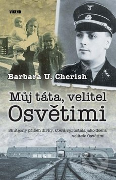 Můj táta, velitel Osvětimi (Skutečný příběh dívky, která vyrůstala jako dcera velitele Osvětimi) - kniha z kategorie 20. století