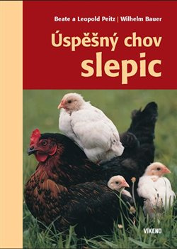 Úspěšný chov slepic - Wilhelm Bauer, Beate Peitz, Leopold Peitz