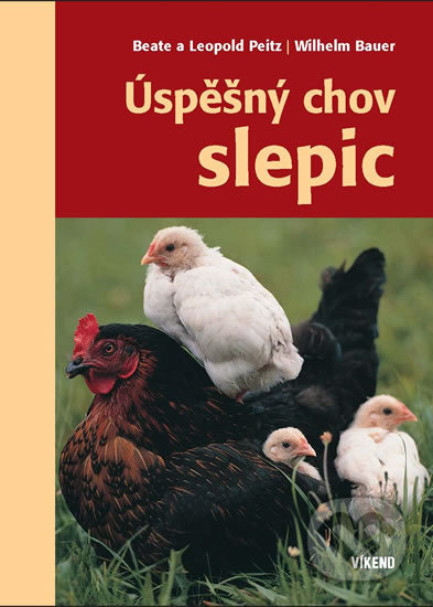 Úspěšný chov slepic - Wilhelm Bauer, Beate Peitz, Leopold Peitz