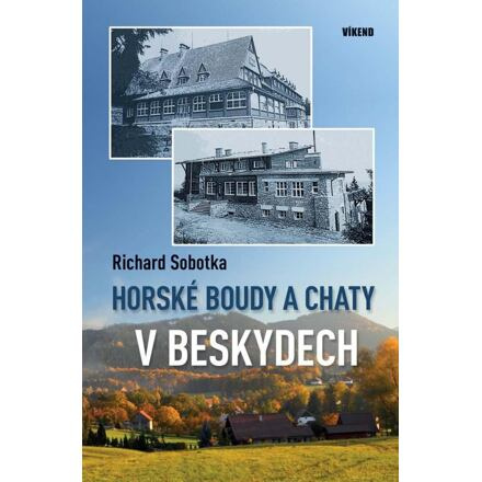 Horské boudy a chaty v Beskydech - Richard Sobotka
