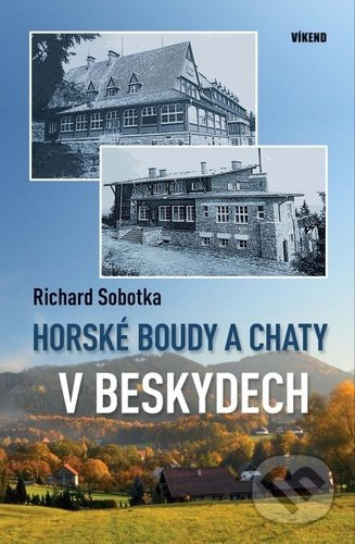 Horské boudy a chaty v Beskydech - Richard Sobotka