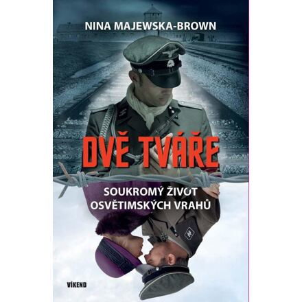 Dvě tváře - Soukromý život osvětimských vrahů - Nina Majewska-Brown