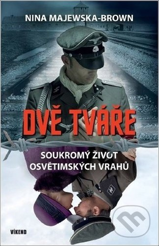 Dvě tváře - Soukromý život osvětimských vrahů - Nina Majewska-Brown