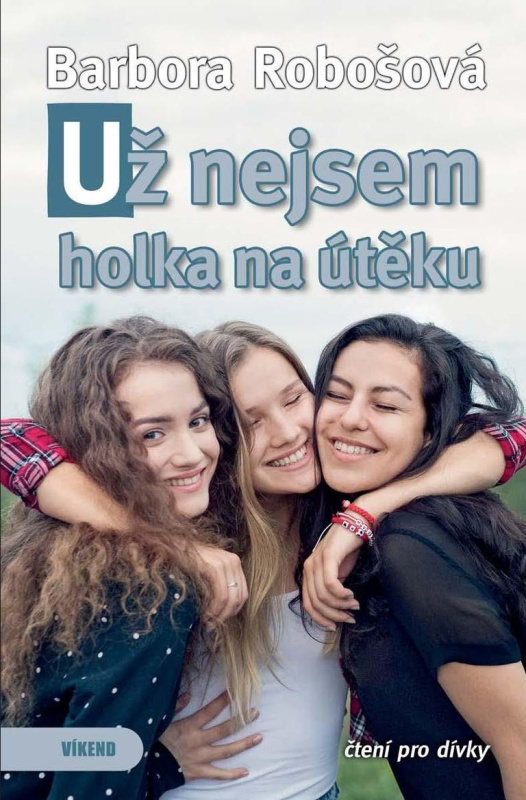 Už nejsem holka na útěku Vydavatelství VÍKEND - J. Černý