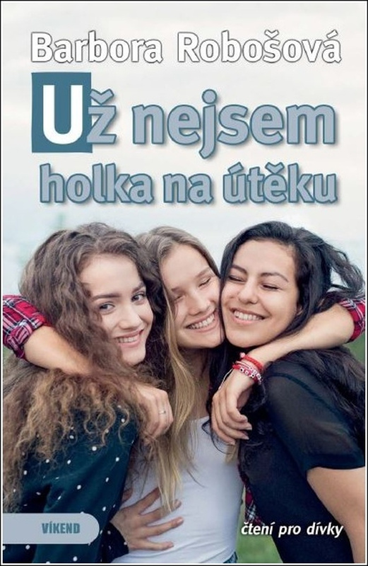 Už nejsem holka na útěku Vydavatelství VÍKEND - J. Černý
