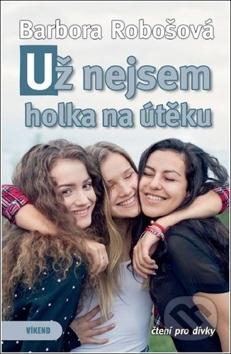 Už nejsem holka na útěku Vydavatelství VÍKEND - J. Černý