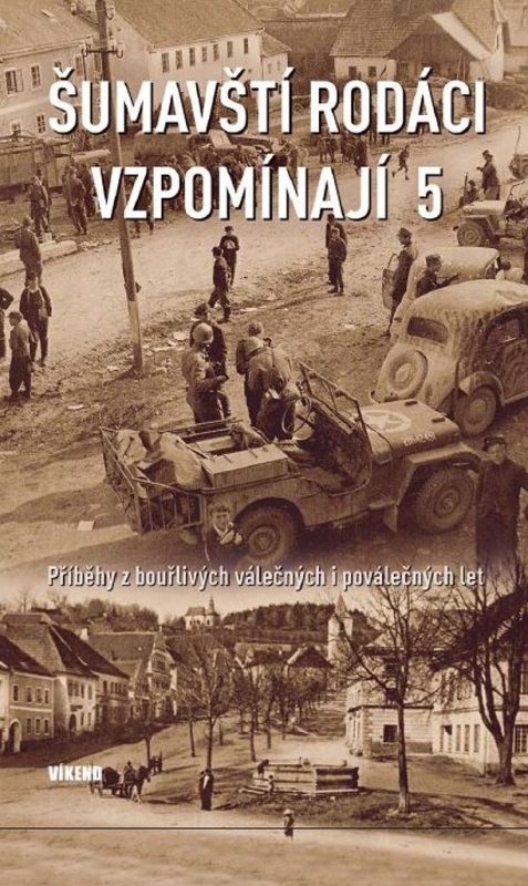 Šumavští rodáci vzpomínají 5 (Příběhy z bouřlivých válečných i poválečných let) - kniha z kategorie Historie