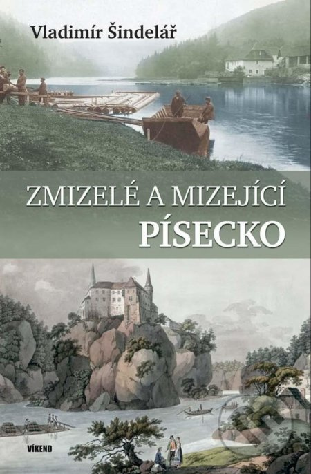 Zmizelé a mizející Písecko - Vladimír Šindelář - kniha z kategorie Historie