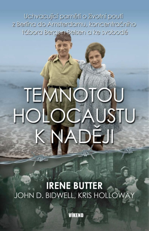 Temnotou holocaustu k naději - Irene Butter, Bidwell John D., Kris Holloway