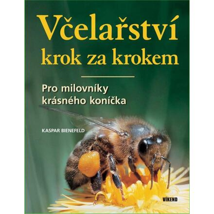 Včelařství krok za krokem - Kaspar Bienefeld