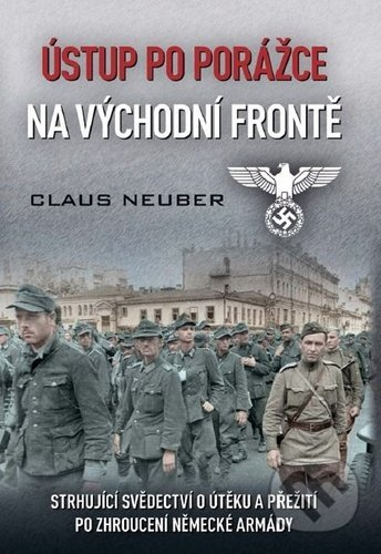 Ústup po porážce na východní frontě - Claus Neuber