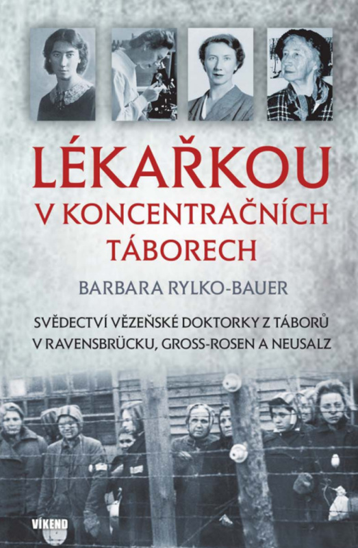Lékařkou v koncentračních táborech - Barbara Rylko-Bauer
