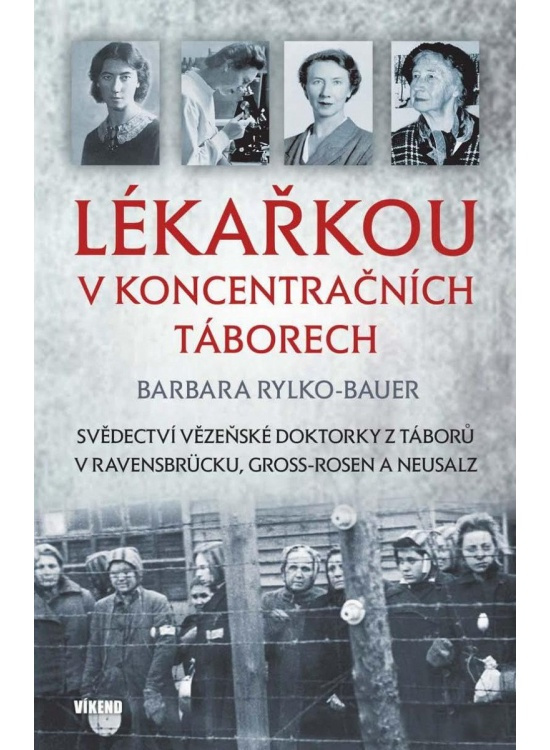 Lékařkou v koncentračních táborech - Barbara Rylko-Bauer