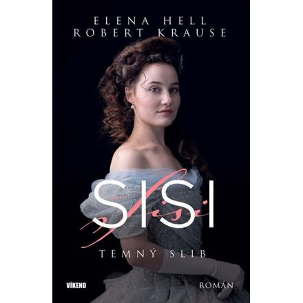 Sisi - Temný slib - Elena Hell, Robert Krause