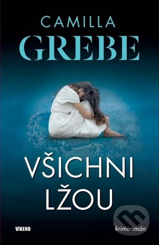 Všichni lžou - Camilla Grebe
