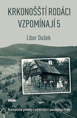 Krkonošští rodáci vzpomínají 5 - Libor Dušek