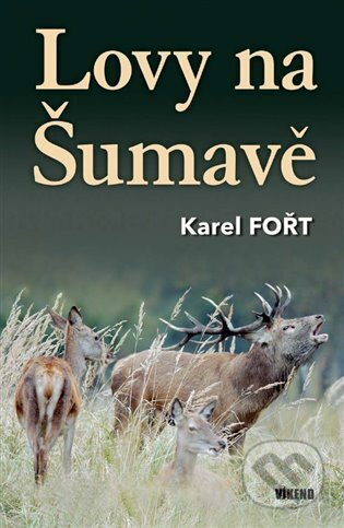 Lovy na Šumavě - Karel Fořt
