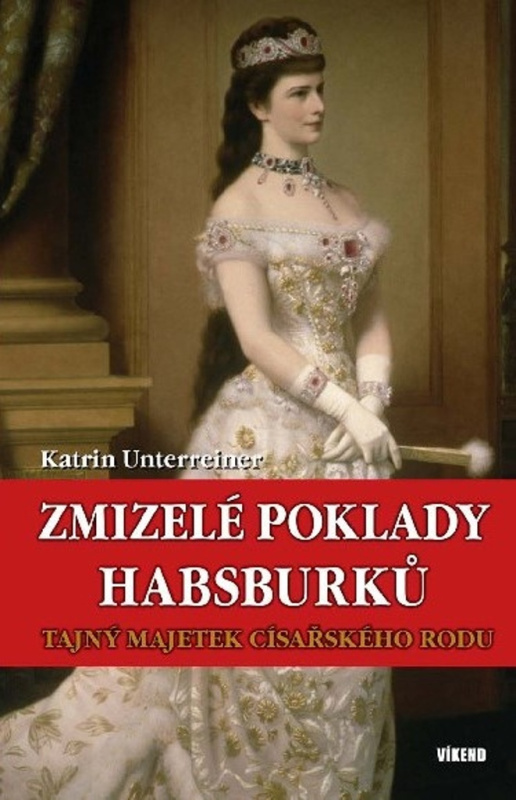 Zmizelé poklady Habsburků - Katrin Unterreiner