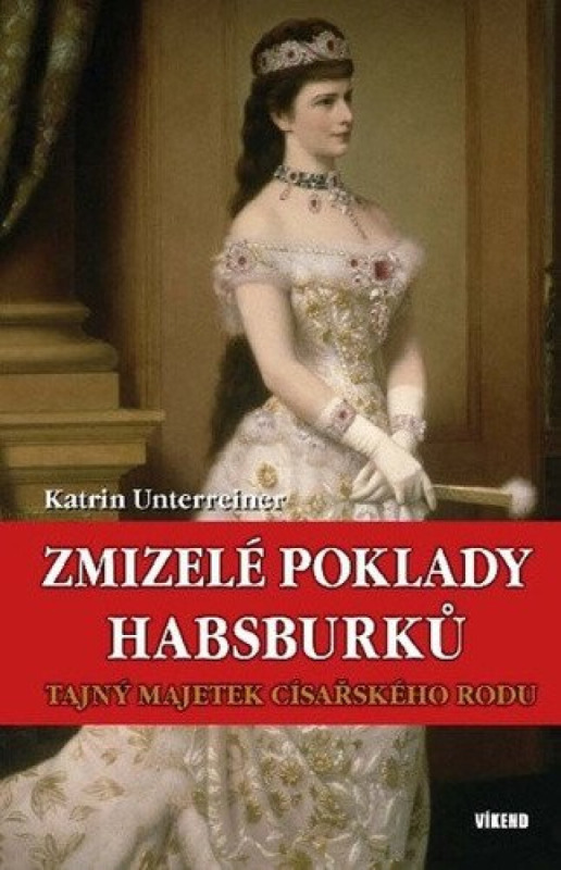 Zmizelé poklady Habsburků - Katrin Unterreiner