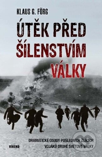 Útěk před šílenstvím války - Klaus G. Förg