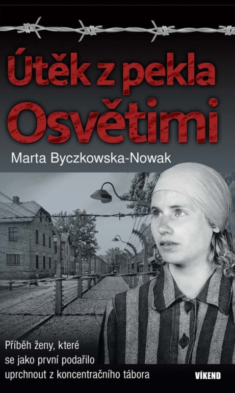 Útěk z pekla Osvětimi - Marta Byczkowska-Nowak
