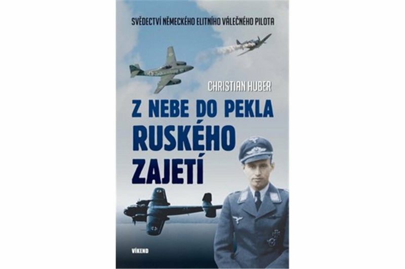 Z nebe do pekla ruského zajetí - Christian Huber