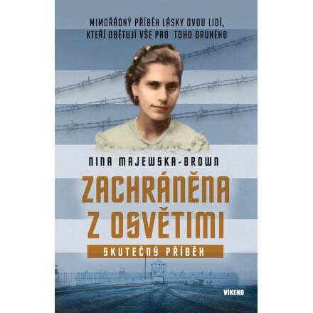 Zachráněna z Osvětimi - Mimořádný příběh lásky dvou lidí, kteří obětují vše pro toho druhého