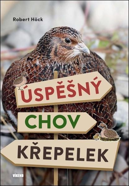 Úspěšný chov křepelek - Robert Höck - kniha z kategorie Chov ptáků