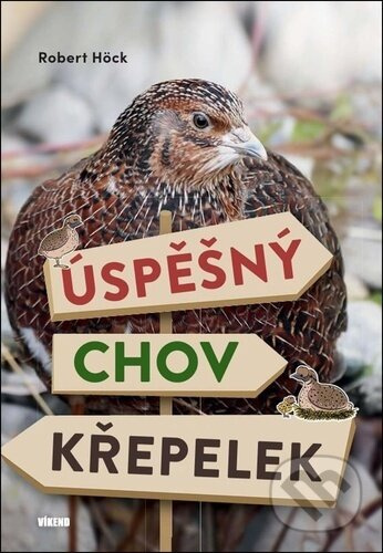 Úspěšný chov křepelek - Robert Höck - kniha z kategorie Chov ptáků