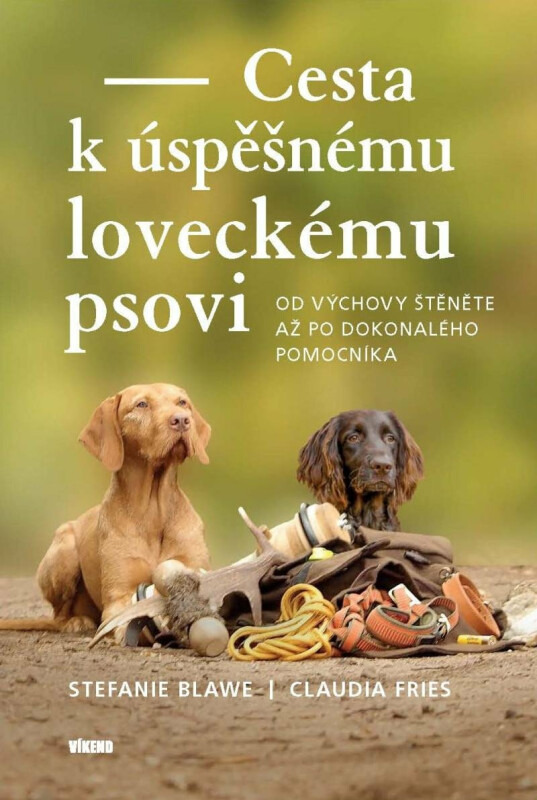 Cesta k úspěšnému loveckému psovi - Stephanie Blawe, Claudia Fries