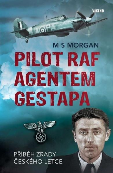 Pilot RAF agentem gestapa - Příběh zrady českého letce