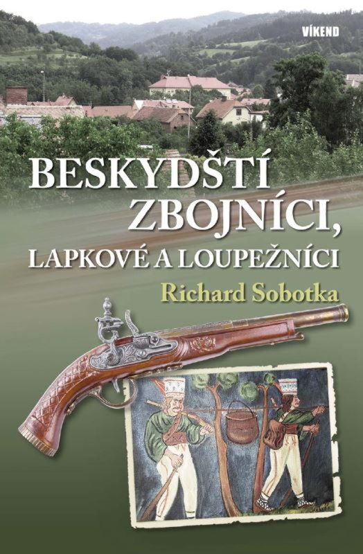 Beskydští zbojníci, lapkové a loupežníci Vydavatelství Víkend s.r.o.