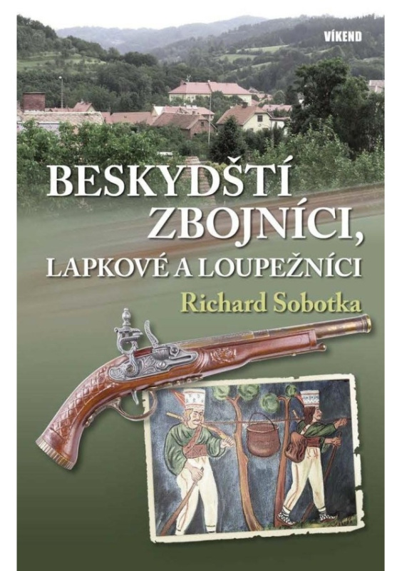 Beskydští zbojníci, lapkové a loupežníci Vydavatelství Víkend s.r.o.