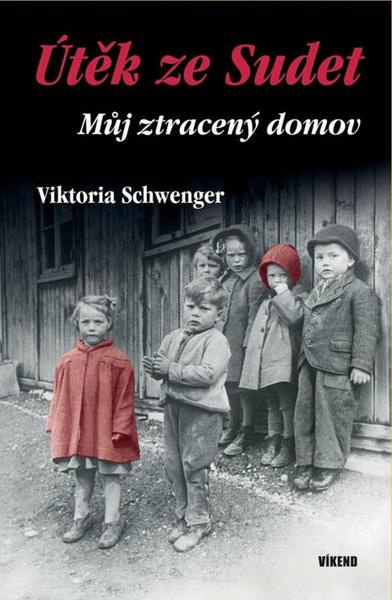 Útěk ze Sudet - Můj ztracený domov Vydavatelství Víkend s.r.o.