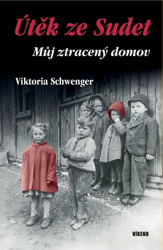 Útěk ze Sudet - Můj ztracený domov Vydavatelství Víkend s.r.o.