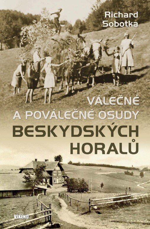Válečné a poválečné osudy beskydských horalů - Richard Sobotka - kniha z kategorie 20. století