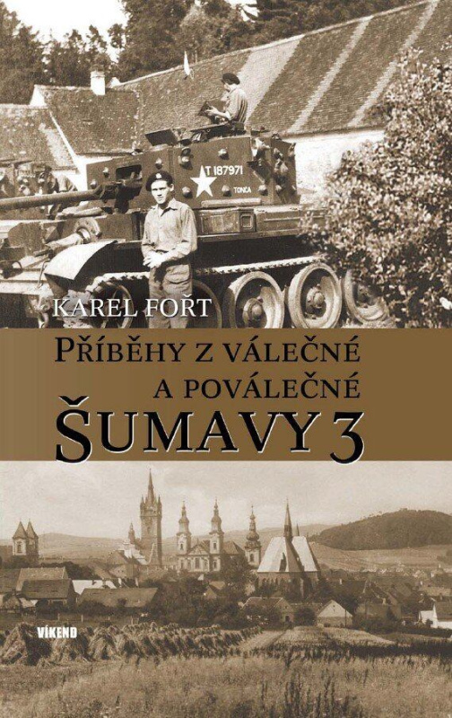 Příběhy z válečné a poválečné Šumavy 3 - Karel Fořt