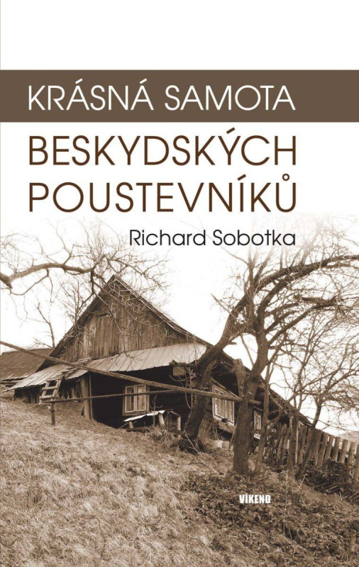 Krásná samota beskydských poustevníků - Richard Sobotka