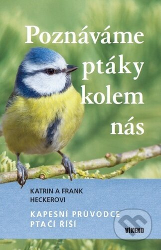 Poznáváme ptáky kolem nás (Kapesní průvodce ptačí říší)