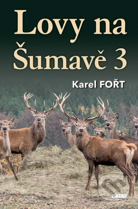 Lovy na Šumavě 3 - Karel Fořt - kniha z kategorie Beletrie
