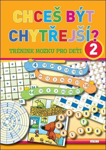 Chceš být chytřejší? 2 (Trénink mozku pro děti) - kniha z kategorie Úkoly pro děti