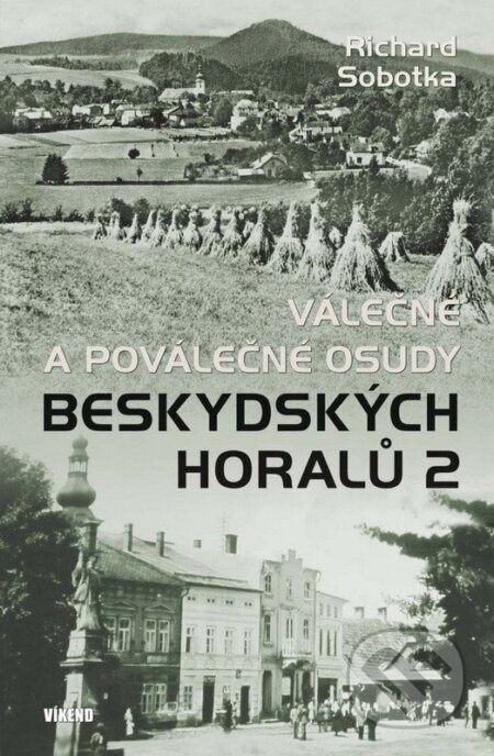 Válečné a poválečné osudy beskydských horalů 2 - Richard Sobotka - kniha z kategorie 20. století