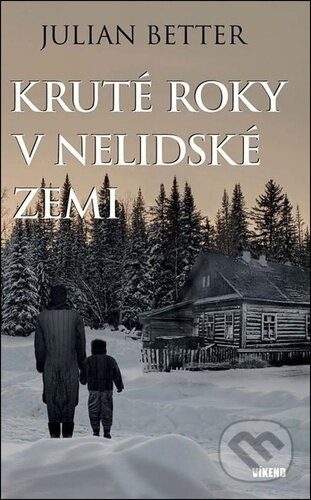 Kruté roky v nelidské zemi - Julian Better - kniha z kategorie Beletrie