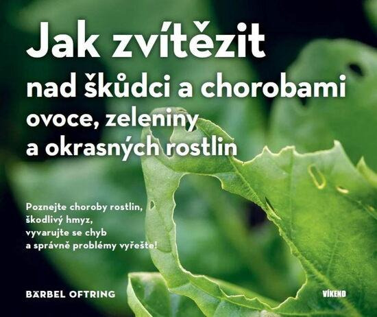 Jak zvítězit nad škůdci a chorobami ovoce, zeleniny a okrasných rostlin
