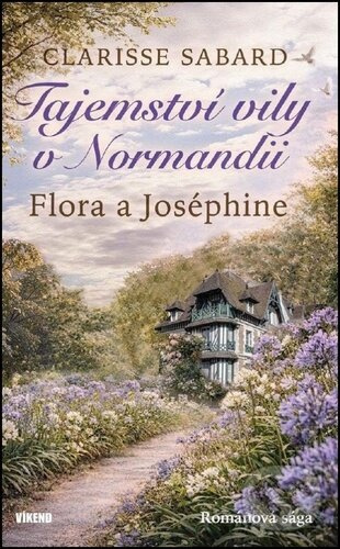 Tajemství vily v Normandii Flora a Joséphine -  Clarisse Sabard