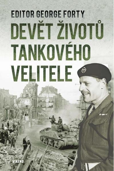 Devět životů tankového velitele - George Forty